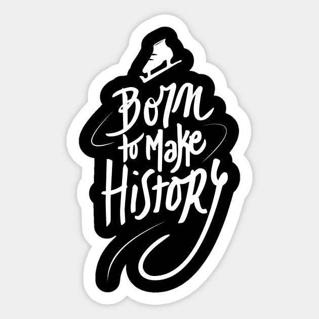 Born to make History [white] Sticker by MarMuller